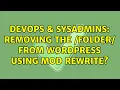 DevOps SysAdmins Removing the folder from Wordpress using mod rewrite