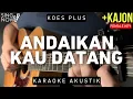 Download Lagu Andaikan Kau Datang - Koes Plus (Karaoke Akustik + Kajon) Female Key