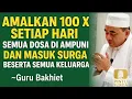 Lagu AMALAN MASUK SURGA SEKELUARGA!! AMALKAN 100 KALI SETIAP HARI ~ GURU BAKHIET