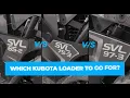 Which Kubota Loader is built for your toughest jobs SVL65-2 vs SVL75-3 vs SVL97-3