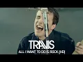 Download Lagu Travis - All I Want To Do Is Rock (Official Video)