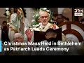 Historic Christmas Mass Held in Bethlehem as Patriarch Leads Midnight Ceremony | AK1G