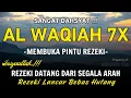 Download Lagu Surat Al WAQIAH 7x, Rezeki datang dari Segala arah, Memberi Ketenangan Batin, Dimudahkan Segalanya
