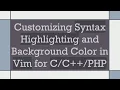Customizing Syntax Highlighting and Background Color in Vim for PHP