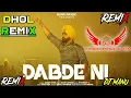 Dabde ni punjabi remix song  | AMMY VIRK |MANI. LONGIA 