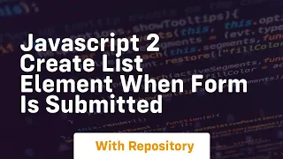 Javascript 2 create list element when form is submitted