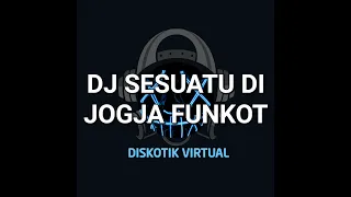 Download DJ SESUATU DI JOGJA FUNKOT REMIX FULL BASS MP3