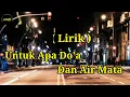 Download Lagu Lirik lagu - Untuk Apa Do'a dan Air Mata ( by Darmansyah ) @istianachannel7564