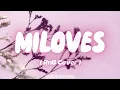 Miloves - Chico Studio ( RnB Cover )