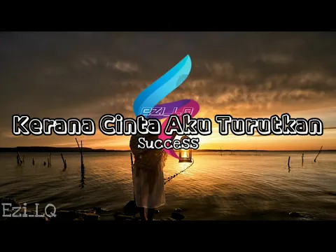 Download MP3 Kerana Cinta Aku Turutkan-Success(Lirik Video)