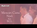 Download Lagu Noah feat BCL - Mencari Cinta (Lirik)