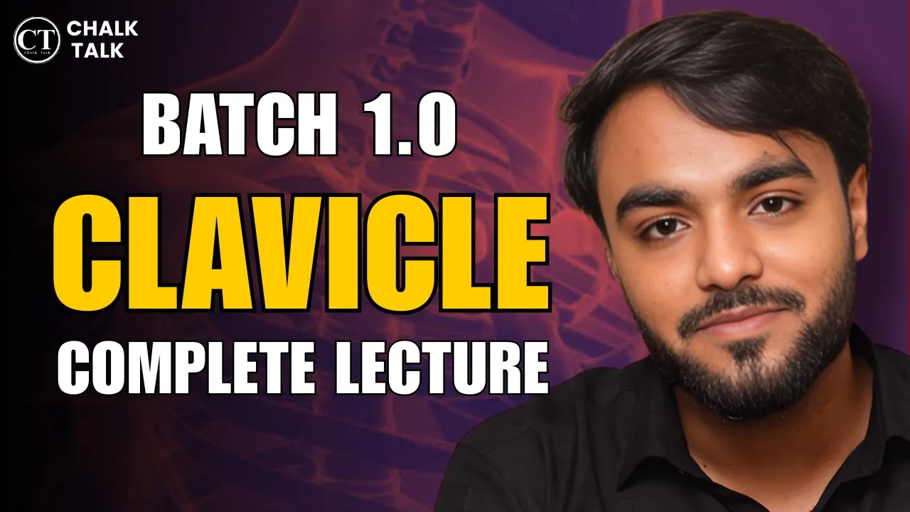 Clavicle complete Lecture | Anatomy | Clinical features and determination | Batch 1.O Chalk Talk