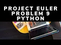Project Euler Problem 9 Solution In Python