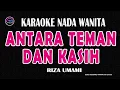 Download Lagu ANTARA TEMAN DAN KASIH - Karaoke Nada Wanita ( RIZA UMAMI )