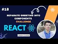 Separate Greeting into Components Challenge React Component Reusability