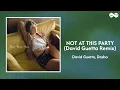 Lagu David Guetta, Dasha - Not At This Party (David Guetta Remix) (Official Lyrics)