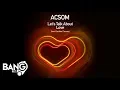 ACSOM - Let's Talk About Love (feat. Carolina Camata)