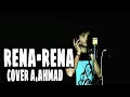 Download Lagu Rena-Rena(Muchsin Alatas) cover A. Ahmad