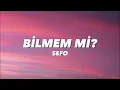 SEFO - BİLMEM Mİ? (lyrics)