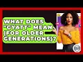 What Does gyatt Mean for Older Generations - Trend Unwrapper