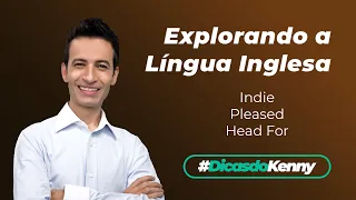 Explorando a Língua Inglesa 06 - Indie, Pleased, Head for