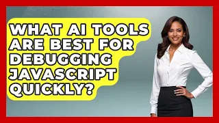 What AI Tools Are Best For Debugging JavaScript Quickly - Learning To Code With AI