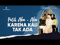 Download Lagu Karena Kau Tak Ada - Putih Abu Abu