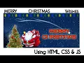 Merry Christmas Wishes Web Page Using HTML CSS JS Full Animation