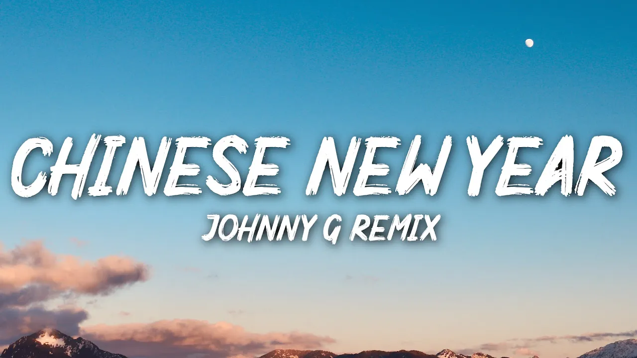 Chinese new year - johnny g over it remix (Lyrics)