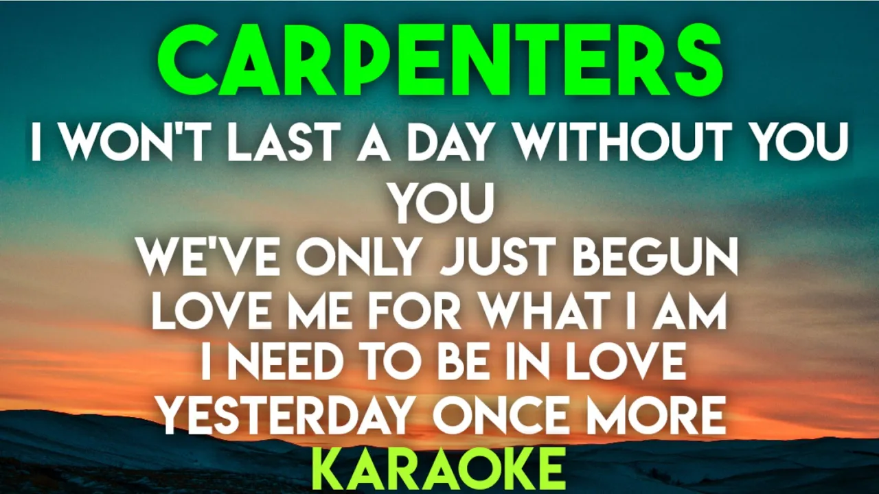 BEST OF CARPENTERS KARAOKE- I WON'T LAST A DAY │ YOU │ WE'VE ONLY JUST BEGUN │ LOVE ME FOR WHAT I AM BEST OF CARPENTERS KARAOKE- I WON'T LAST A DAY │ YOU │ WE'VE ONLY JUST BEGUN │ LOVE ME FOR WHAT I AM