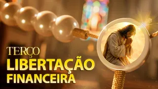TERÇO DA LIBERTAÇÃO FINANCEIRA: Oração para Sair das Dívidas e Prosperar