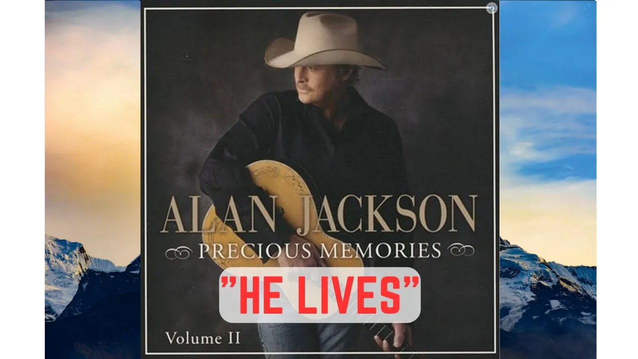 He Lives - Alan Jackson with Lyrics He Lives - Alan Jackson with Lyrics