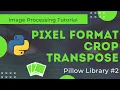 Pixel format Crop Transpose an Image Pillow Library Image Processing Tutorial