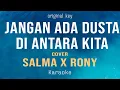 Jangan Ada Dusta di Antara Kita - Salma X Rony (Karaoke) Original Key