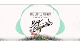 big gigantic the little things ft angela mccluskey official lyric video 