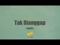 Tak Dianggap - Lyodra (Mix Lirik)