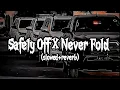 Download Lagu Safety Off X Never Fold 😈🔥 (slowed+reverb)