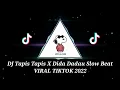 DJ Tapis Tapis X Dida Dadau Slow Beat (DJ Teguh Palepi)