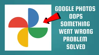 How To Solve Google Photos App Oops Something Went Wrong Please Try Again Later Problem