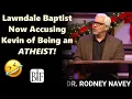 Lawndale Baptist Now Accusing Kevin of Being an ATHEIST