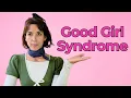 6 signs you have Good Girl Syndrome