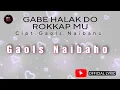 Download Lagu Gabe halak do rokkapmu - gaols naibaho ( lirik )