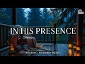 Download Lagu IN HIS PRESENCE - Soothing Worship Instrumental for Prayer, Devotion, and Peace with Nature Sounds