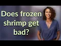 Does frozen shrimp get bad