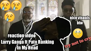larry gaaga ft pato ranking in my head official reaction video best version youtube recommended 