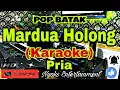 Download Lagu MARDUA HOLONG - (KARAOKE) Pop Batak || Nada Pria C=DO