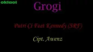 Download Video Lirik Putri Ci Feat Kennedy (SRF) - GROGI MP3