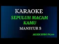 Download Lagu SEPULUH MACAM KAMU - MANSYUR S ( KARAOKE NADA COWOK COVER KORG PA700 )