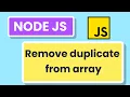 REMOVE DUPLICATE FROM ARRAY NODE JS IN 24 SECONDS