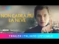 Video di NON CADRÀ PIÙ LA NEVE | Trailer Italiano Ufficiale HD